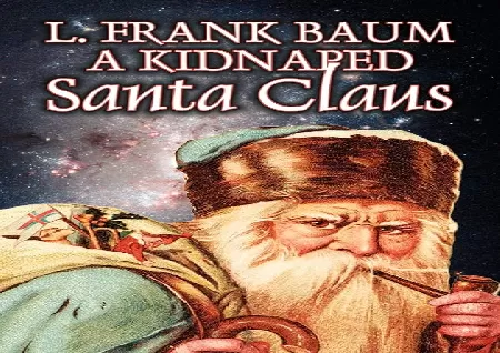 ''A Kidnapped Santa Claus'' Short Story by Lyman Frank Baum - Short Stories