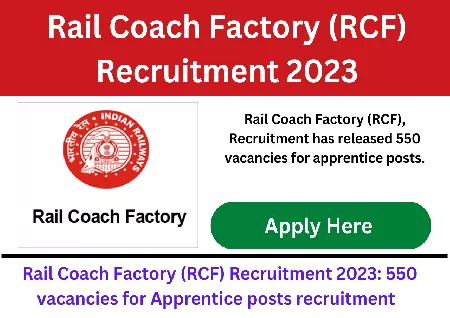 Apply for 550 positions at the Rail Coach Factory Apprentice Recruitment in 2023