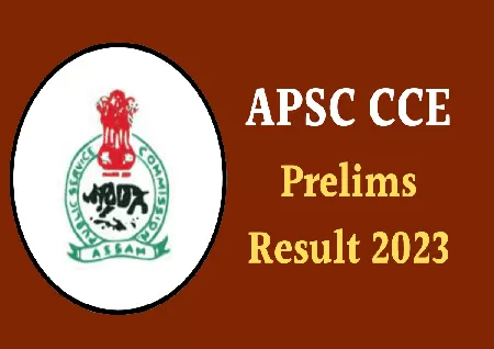 APSC CCE 2023 Prelims Result is Now Available: How to Check Lists at apsc.nic.in - Latest News