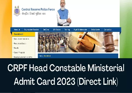 CRPF ASI, HC : Admit Card 2023 releasing today at crpf.gov.in