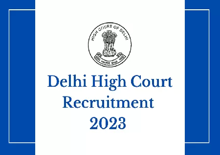 Delhi High Court Recruitment 2023: Apply for 127 Personal Assistant posts