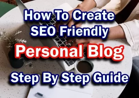 How TO Create SEO Friendly Personal Blog Step By Step Guide