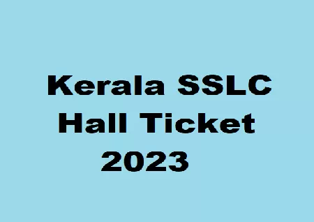 Kerala SSLC 2023: hall ticket, here's how students can get  admitcards