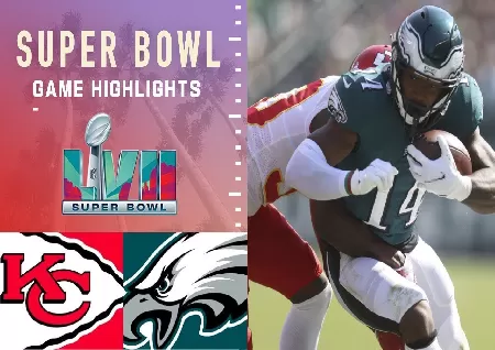 Super Bowl LVII: Kansas City Chiefs vs Philadelphia Eagles, Highlights