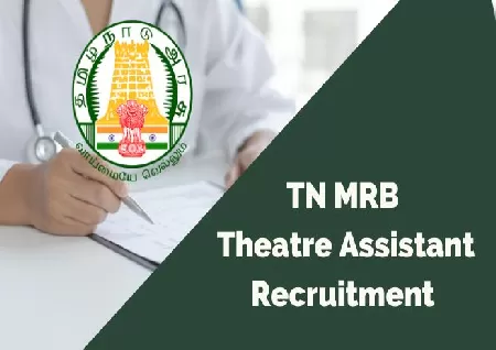 TN MRB Recruitment 2023: Last date to apply for 335 Theatre Assistant posts - Latest News