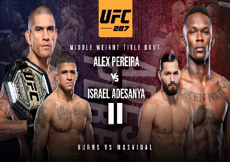 UFC 287 fight card Alex Pereira vs Israel Adesanya 2 Gilbert Burns vs Jorge Masvidal set for April 8 - Trending Topics