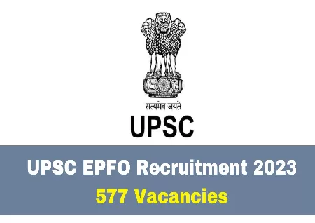 UPSC EPFO Recruitment 2023: Know how to apply for 577 posts on upsconline.nic.in