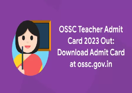 Image of OSSC TGT Admit Card 2023: Arts, PCM, And CBZ, TGT Admission Cards Are Now Available At Ossc.gov.in.